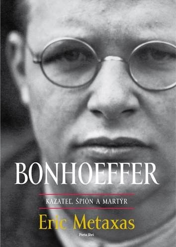 Bonhoeffer (kazateľ, špión a martýr) - Eric Metaxas - kniha z kategorie Křesťanství