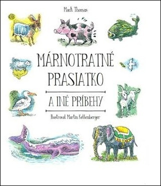 Márnotratné prasiatko a iné príbehy - Mack Thomas - kniha z kategorie Křesťanství