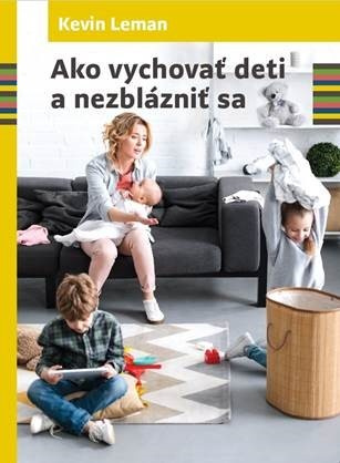 Ako vychovať deti a nezblázniť sa - Kevin Leman - kniha z kategorie Vztahy a rodina