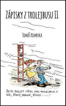 Zápisky z trolejbusu 2 - Tomáš Komrska - kniha z kategorie Beletrie