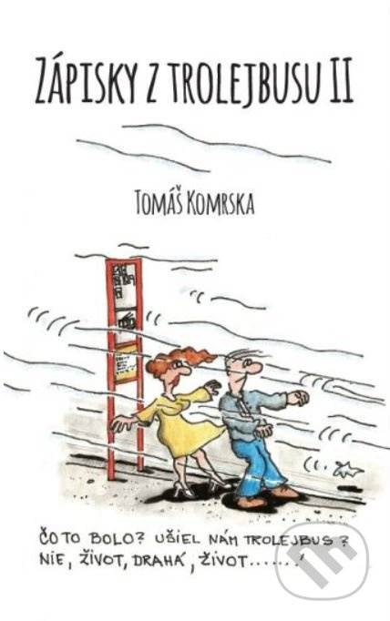 Zápisky z trolejbusu 2 - Tomáš Komrska - kniha z kategorie Beletrie