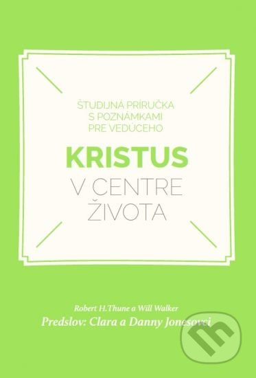 Kristus v centre života (Študijná príručka s poznámkami pre vedúceho) - kniha z kategorie Duchovní život