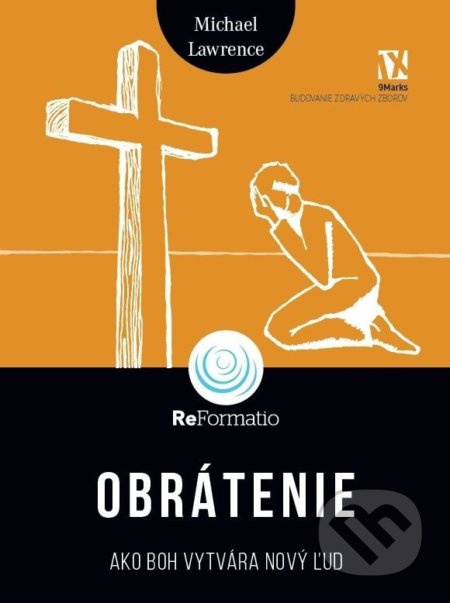 Obrátenie (Ako Boh vytvára nový ľud) - Michael Lawrence - kniha z kategorie Duchovní život