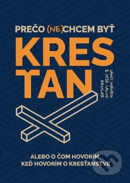 Prečo (ne)chcem byť kresťan (O čom hovorím, keď hovorím o kresťanstve) - kniha z kategorie Křesťanství
