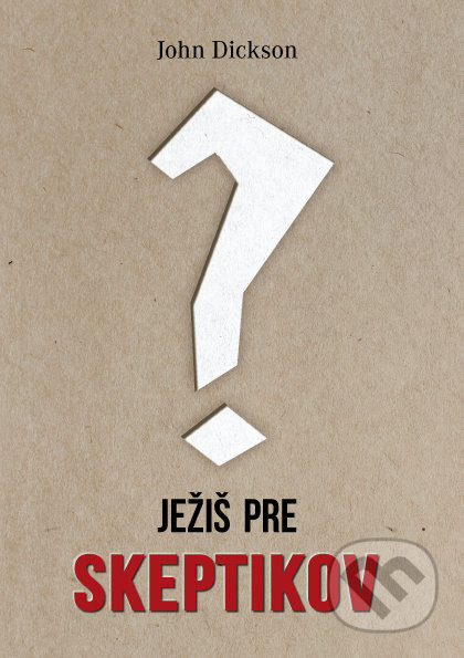Ježiš pre skeptikov - John Dickson - kniha z kategorie Teologie