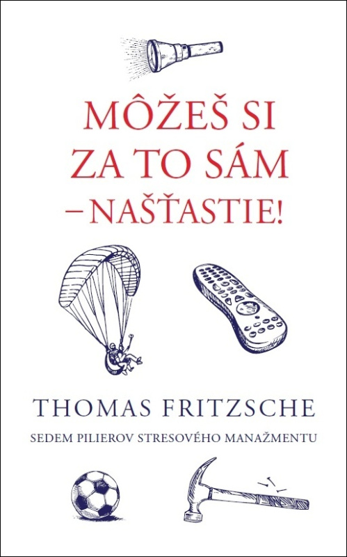 Môžeš si za to sám - našťastie! (Sedem pilierov stresového manažmentu) - kniha z kategorie Personální management