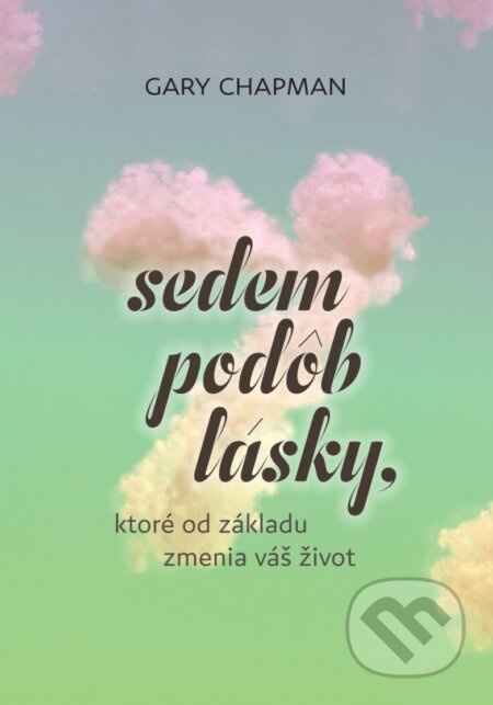 Sedem podôb lásky, ktoré od základu zmenia váš život - kniha z kategorie Seberozvoj