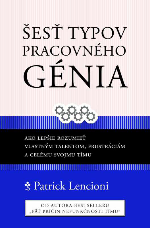 Šesť typov pracovného génia - Patrick Lencioni - kniha z kategorie Byznys a management