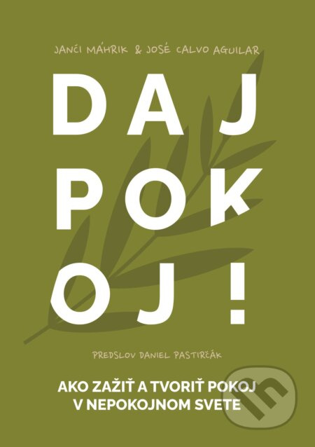 Daj Pokoj (Ako zažiť a tvoriť pokoj v nepokojnom svete) - kniha z kategorie Pozitivní myšlení