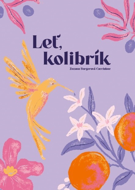 Leť, kolibrík - Zuzana Burgerová-Cacciabue - kniha z kategorie Společenská beletrie