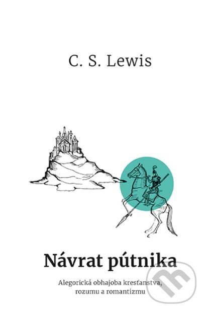 Návrat pútnika (Alegorická obhajoba kresťanstva, rozumu a romantizmu) - kniha z kategorie Křesťanství