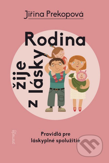Rodina žije z lásky (Pravidlá pre láskyplné spolužitie) - kniha z kategorie Psychologie