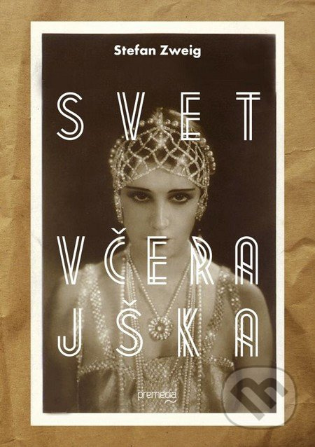 Svet včerajška (Spomienky Európana) - Stefan Zweig - kniha z kategorie Beletrie