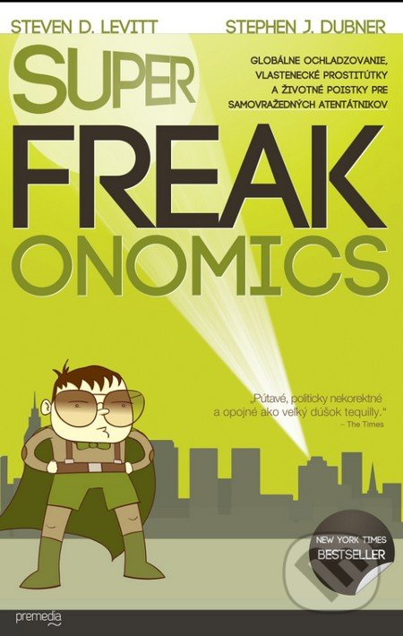 SuperFreakonomics (Globálne ochladzovanie, vlastenecké prostitútky a životné poistky pre samovražedných atentátnikov) - kniha z kategorie Ekonomie
