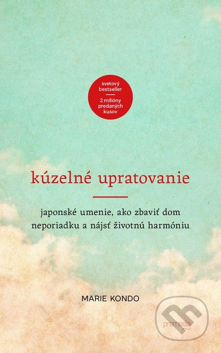 Kúzelné upratovanie (Japonské umenie, ako zbaviť dom neporiadku a nájsť životnú harmóniu) - kniha z kategorie Beletrie