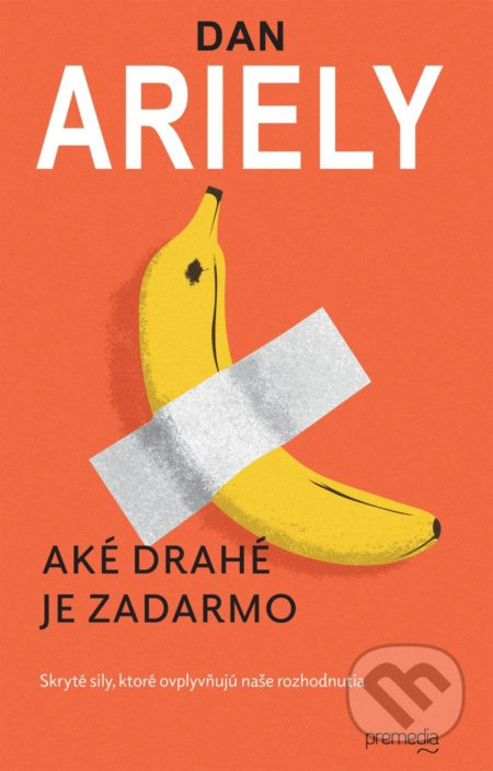 Aké drahé je zadarmo (Skryté sily, ktoré ovplyvňujú naše rozhodnutia) - kniha z kategorie Beletrie