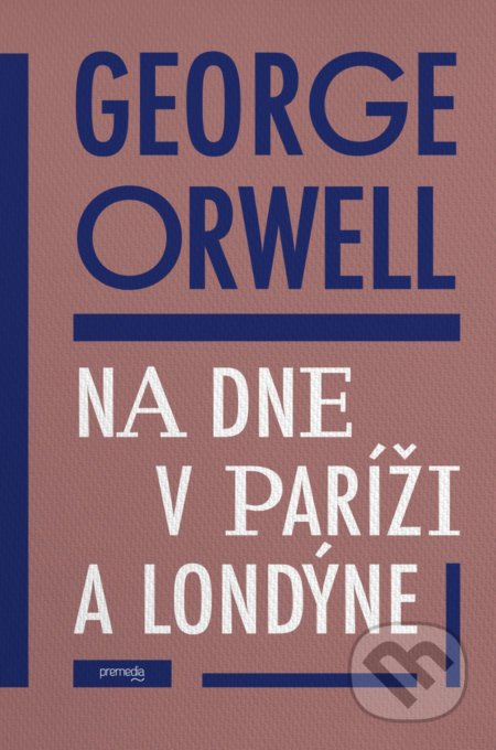 Na dne v Paríži a Londýne - George Orwell - kniha z kategorie Společenská beletrie