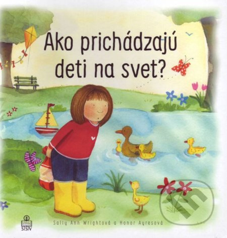Ako prichádzajú deti na svet? - Sally Ann Wright, Honor Ayres (ilustrácie) - kniha z kategorie Křesťanství