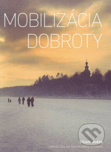 Mobilizácia dobroty (Zamyslenia na čas adventu a vianoc) - kniha z kategorie Duchovní život