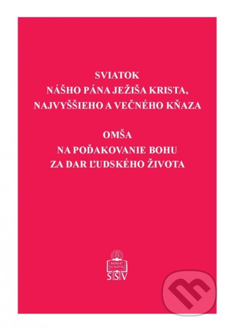 Sviatok nášho Pána Ježiša Krista (Omša na poďakovanie Bohu za dar ľudského života) - kniha z kategorie Teologie
