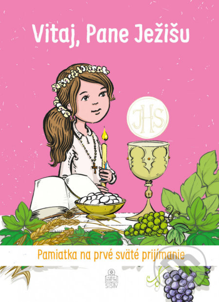Vitaj, Pane Ježišu (pre dievča) (Pamiatka na prvé sväté prijímanie) - kniha z kategorie Křesťanství