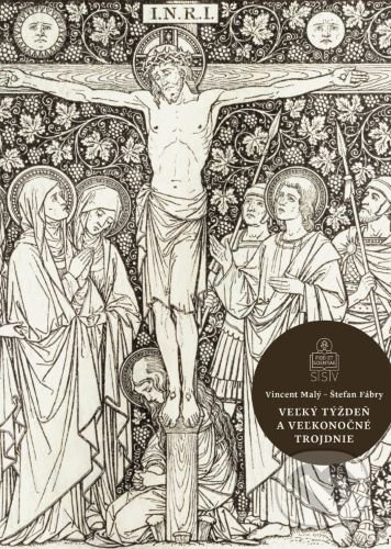 Veľký týždeň a Veľkonočné trojdnie - Vincent Malý, Štefan Fábry