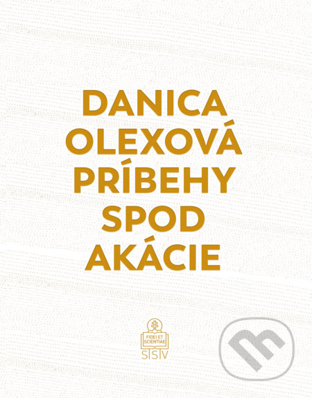 Príbehy spod akácie - Danica Olexová - kniha z kategorie Beletrie