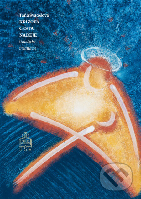 Krížová cesta nádeje (Umelecké meditácie) - Táňa Svatošová - kniha z kategorie Náboženská literatura