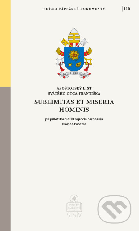 Sublimitas et miseria hominis (Apoštolský list Svätého Otca Františka pri príležitosti 400. výročia narodenia Blaisea Pascala) - kniha z kategorie…