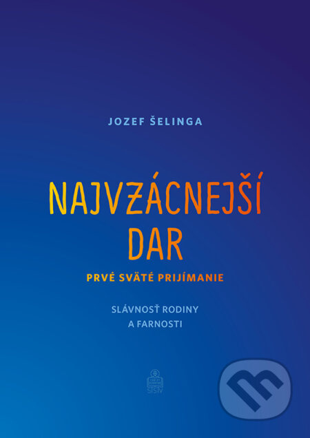 Najvzácnejší dar (Prvé sväté prijímanie) - Jozef Šelinga - kniha z kategorie Křesťanství