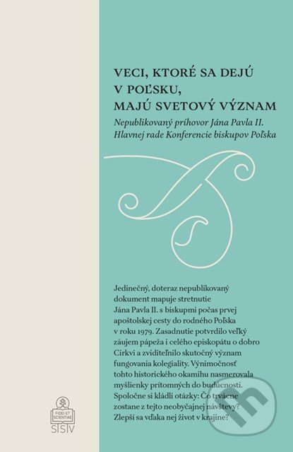 Veci, ktoré sa dejú v Poľsku, majú svetový význam (Nepublikovaný príhovor Jána Pavla II. Hlavnej rade Konferencie biskupov Poľska) - kniha z…