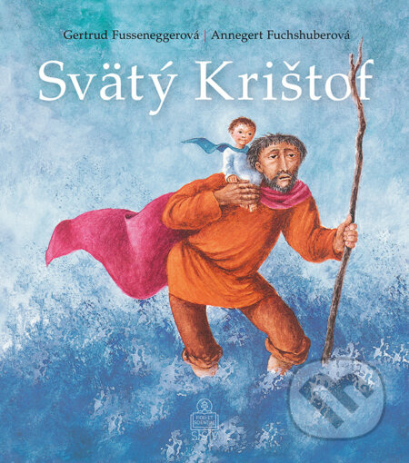 Svätý Krištof - Gertrud Fussenegger, Annegert Fuchshuber - kniha z kategorie Křesťanství