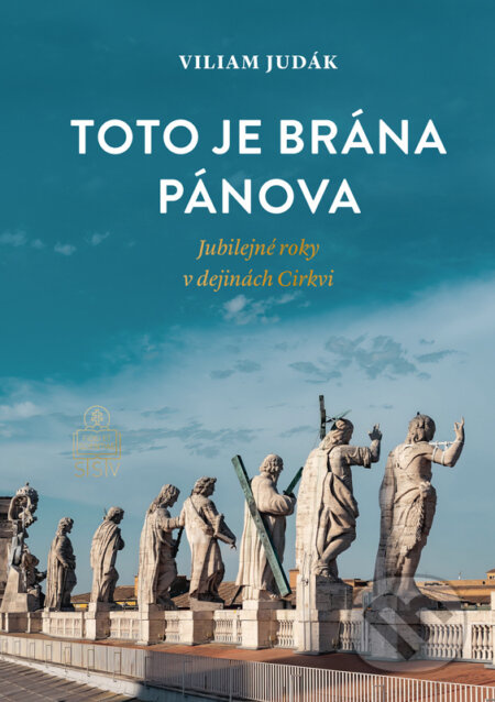 Toto je brána Pánova (Jubilejné roky v dejinách Cirkvi) - kniha z kategorie Křesťanství