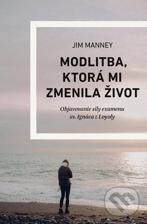 Modlitba, ktorá mi zmenila život (Objavovanie sily examenu sv. Ignáca z Loyoly) - kniha z kategorie Kresťanstvo