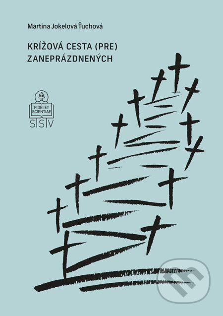 Krížová cesta (pre) zaneprázdnených - Martina Jokelová Ťuchová, Táňa Svatošová (ilustrátor) - kniha z kategorie Náboženská literatura