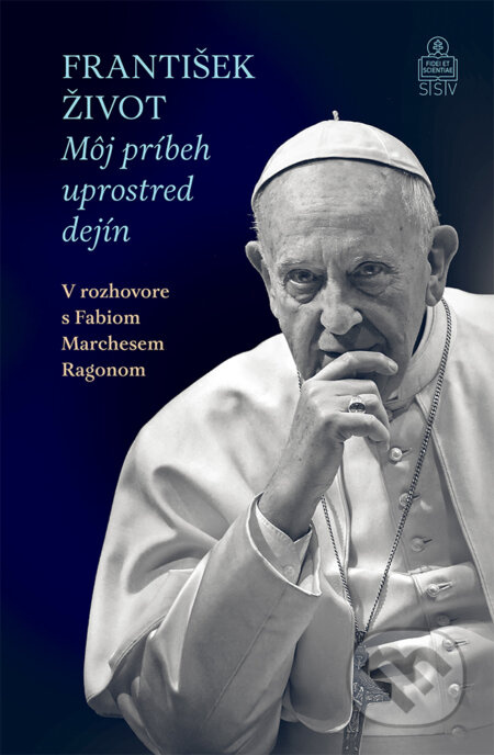 František. Život. (Môj príbeh uprostred dejín. V rozhovore s Fabiom Marchesem Ragonom.) - kniha z kategorie Křesťanství