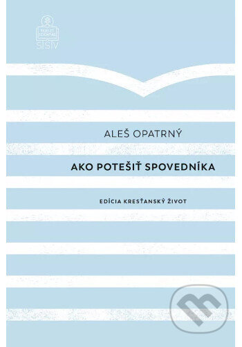 Ako potešiť spovedníka - Aleš Opatrný - kniha z kategorie Křesťanství