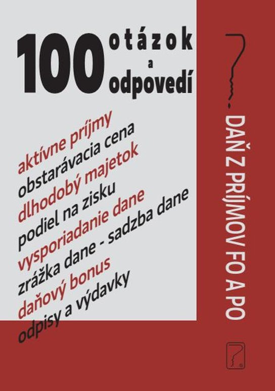 100 otázok a odpovedí - Daň z príjmov FO a PO -  Autorský kolektív
