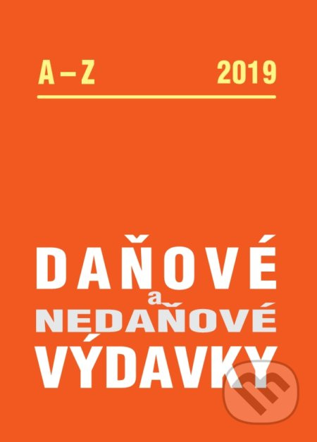 Daňové a nedaňové výdavky 2019 (Výdavky z pohľadu ZDP, DPH, PÚ a JÚ u podnikateľa a zamestnávateľa) - kniha z kategorie Účetnictví a daně