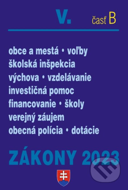 Zákony 2023 V/B  - Školstvo, Obce (Výchova a vzdelávanie, Školská samospráva, Obecná polícia, Verejné práce, Regionálny rozvoj) - kniha z kategorie…