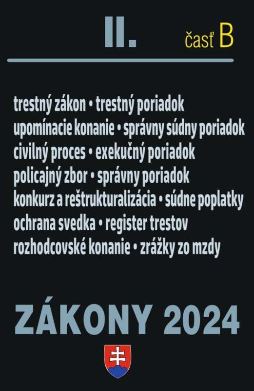 Zákony 2024 II/B - Trestné právo a súdne spory (Policajný zbor, Konkurz a reštrukturalizácia, Exekučný poriadok, Priestupky, Správny poriadok) -…