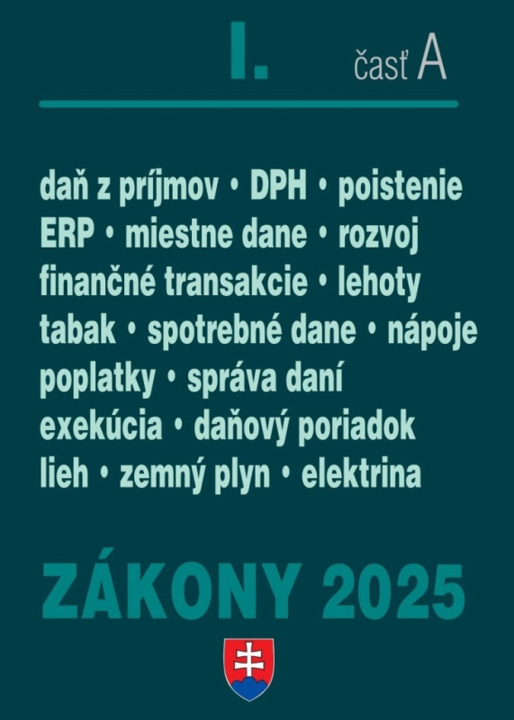 Zákony I. A / 2025 - Daňové zákony (Správa daní a poplatkov, Daň z príjmov, Daň z pridanej hodnoty, Miestne dane, Spotrebné dane…