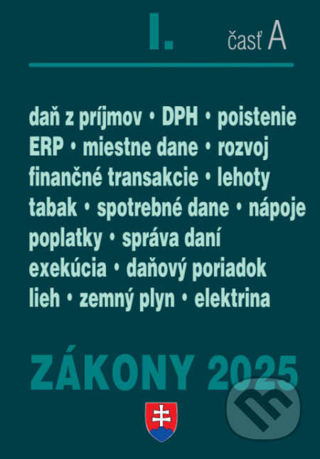 Zákony I. A / 2025 - Daňové zákony (Správa daní a poplatkov, Daň z príjmov, Daň z pridanej hodnoty, Miestne dane, Spotrebné dane…