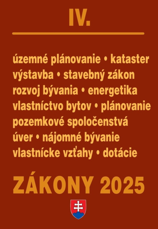 Zákony IV / 2025 - Stavebné zákony a predpisy (Stavebný zákon, Energetika, Stavebné výrobky, Bývanie, Pôda) - kniha z kategorie Správní právo