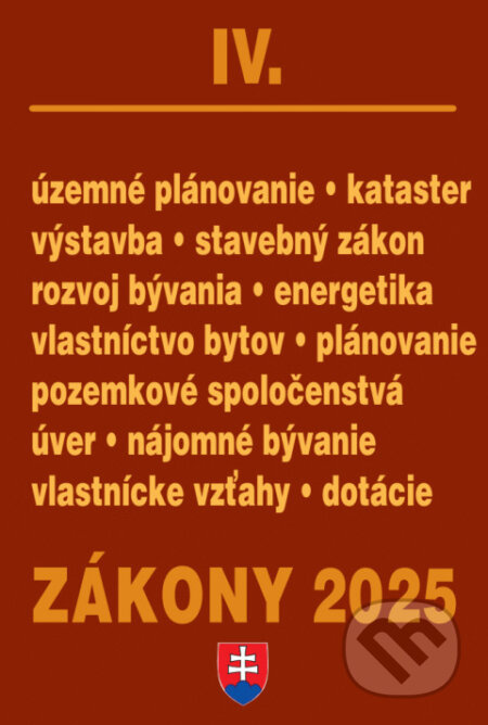 Zákony IV / 2025 - Stavebné zákony a predpisy (Stavebný zákon, Energetika, Stavebné výrobky, Bývanie, Pôda) - kniha z kategorie Správní právo