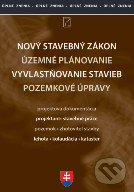 Nový stavebný zákon (Územné plánovanie, Zákon o vyvlastňovaní pozemkov a stavieb, Zákon o pozemkových úpravách) - kniha z kategorie Správní právo