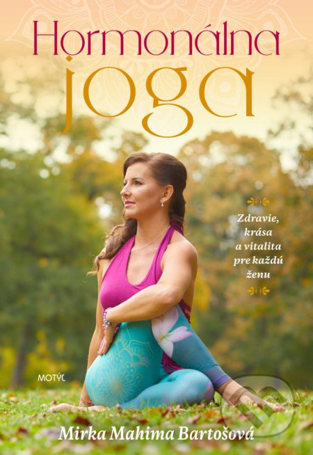 Hormonálna joga (Zdravie, krása a vitalita pre každú ženu) - kniha z kategorie Pozitivní myšlení