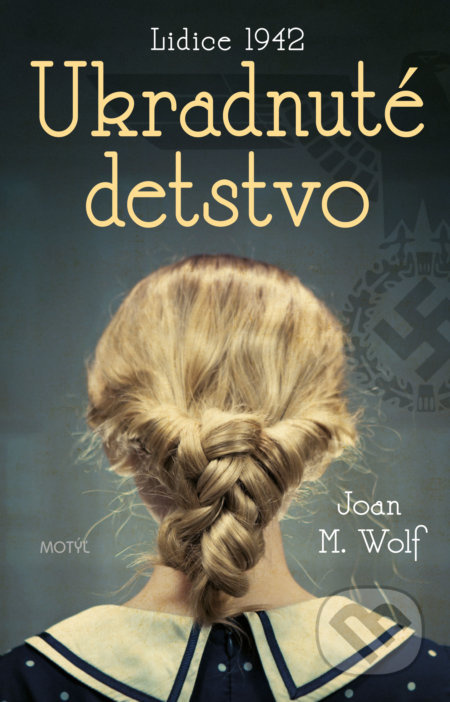 Ukradnuté detstvo (Lidice 1942) - Joan M. Wolf - kniha z kategorie Beletrie