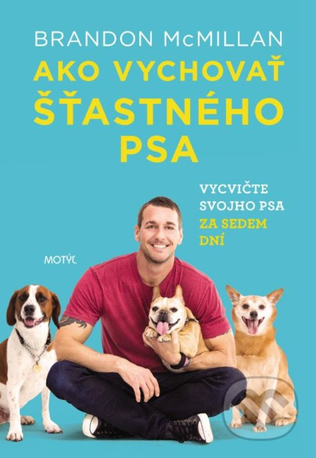 Ako vychovať šťastného psa (Vycvičte svojho psa za sedem dní) - kniha z kategorie Chov psů