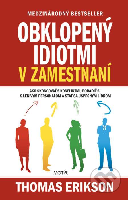 Obklopený idiotmi v zamestnaní (Ako skoncovať s konfliktmi, poradiť si s lenivým personálom a stať sa úspešným lídrom) - kniha z kategorie Personální…